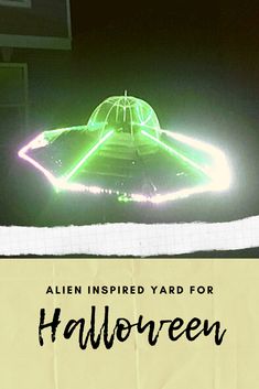 an alien inspired yard for halloween with text overlaying the image and below it