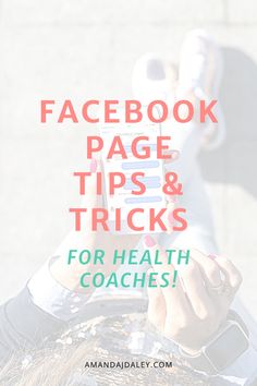 someone holding their cell phone with the text facebook page tips and tricks for health coaches