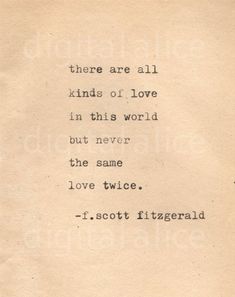 an old typewriter with the words, there are all kinds of love in this world but never the same love twice