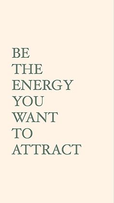 a poster with the words be the energy you want to attract