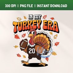 a turkey is holding a football in his hand and the words, i am my turkey era