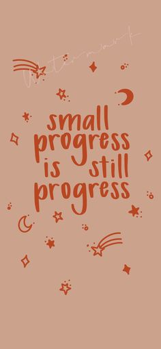 the words small progress is still progress written in orange on a pink background with stars