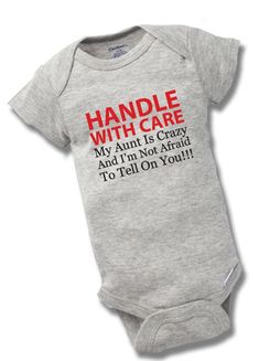 Handle With Care.  My Aunt Is Crazy!  Perfect gift for the expecting Uncle or Brother!   QUICK DETAILS: These adorable made to order hand decorated Gerber Onesies® are perfect for your little one. They make great shower and birthday gifts, sure to get a thousand 'awwwwws' from family and friends.  These Onesies® are super cozy, and feature a two or three-snap bottom closure for quick and easy changing. DESCRIPTION: Available in unisex sizes 0-3 - 18 Months (upon request). Many colors to choose from, see pictures for your options. I only use first run commercial grade garments. All garments are 100% preshrunk heavyweight cotton. These Hand Decorated Gerber Onesies® are perfect to show your love for whatever it is you and your little one find interesting. Whether it's heritage, novelty, cult Playful Short Sleeve Onesie As A Gift, Playful Short Sleeve Onesie Gift, Playful Short Sleeve Onesie As Gift, Funny Fitted Onesie For Gift, Funny Onesie With Letter Print For Playtime, Funny Fitted Onesie As Gift, Cute Onesie With Funny Text As A Gift, Funny Customizable Cotton Onesie, Funny Graphic Print Onesie For Birthday