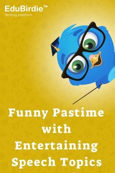 a blue bird with glasses on its head and the words funny pastime with entertaining speech topics