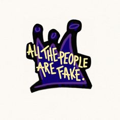 an all the people are fake sticker on a white background with blue and yellow lettering