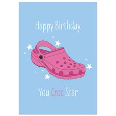 a card with a pink crocs shoe on it and the words, happy birthday you