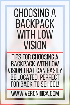 a sign that says choosing a backpack with low vision