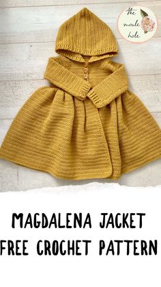 a crochet pattern for a baby's hooded cape with the text, magdalenena jacket free crochet pattern