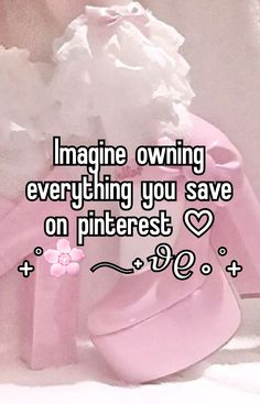 a pink and white photo with the words imagine owning everything you save on pinterest