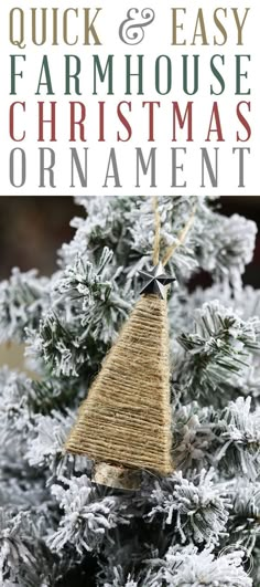 an ornament hanging from the top of a christmas tree with text overlay that reads quick and easy farmhouse christmas ornaments