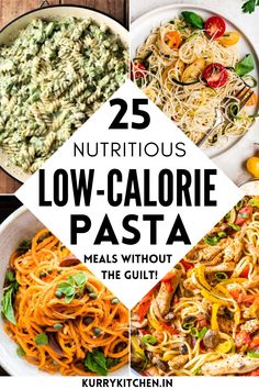 the 25 nutritious low - calorie pasta meals without the guiltes