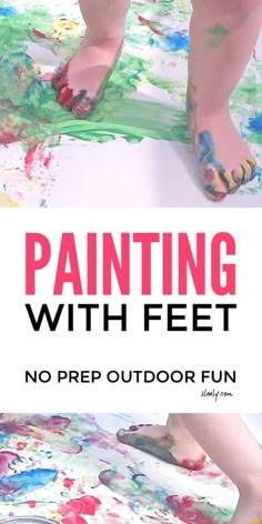 a child's feet with paint on them and the words painting with feet no prepping