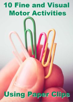 a hand holding some paper clips with the title 10 fine and visual motor activities using paper clips