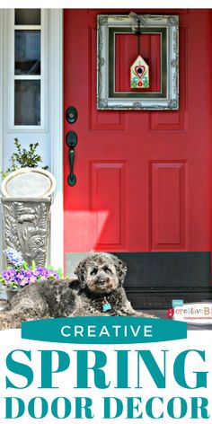 a dog sitting in front of a red door with the words creative spring door decor