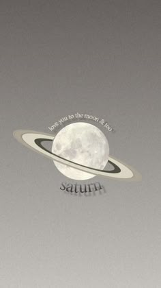 saturn with the moon in the background and words above it that read, i hope you to the moon & fly