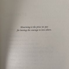 a piece of paper with the words morning is the price we pay for having the courage to love others