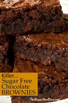 brownies stacked on top of each other with the words killer sugar free chocolate brownies