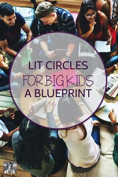 people sitting around a table with the words lit circles for big kids a blueprint