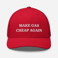 This trucker hat is embroidered with "MAKE GAS CHEAP AGAIN", mimicking Donald Trump's famous "MAKE AMERICA GREAT AGAIN" (MAGA) hat.  This six-panel trucker cap with a mesh back will be a comfy and classic choice for a perfect day in the sun. * 60% cotton, 40% polyester * Mid-profile cap with a low-profile embroidery area * Structured, six-panel cap * 3.5″ crown (8.9 cm) * Hard buckram front panels * Mesh back * Permacurv® visor, matching undervisor * Plastic adjustable closure * Head circumference: 21⅝″-23⅝″ (54.9 cm-60 cm) * Blank product sourced from Vietnam or Bangladesh This product is made especially for you as soon as you place an order, which is why it takes us a bit longer to deliver it to you. Making products on demand instead of in bulk helps reduce overproduction, so thank you f Maga Hat, A Perfect Day, Perfect Day, Trucker Cap, Low Profile, Labour Day, Caps Hats, Trucker Hat, Accessories Hats