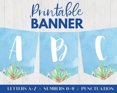 the printable banner for letters a - z is for plants and flowers with blue watercolor