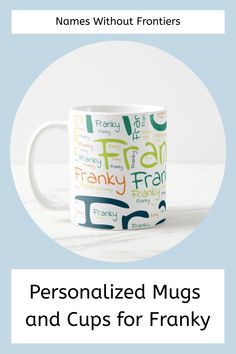 personalized mugs and cups for franky fans with the name's without fronters