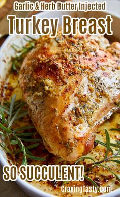 a close up of a chicken on a plate with text that reads garlic and herb butter injectioned turkey breast so succulent