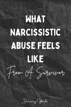 a piece of paper with the words what narcissistic abusive feels like from a survivor