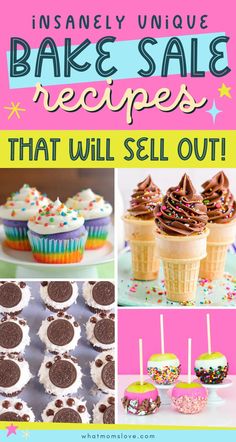 an image of cupcakes and cakes for sale with text overlay that reads insanely unique bake sale recipes that will sell out