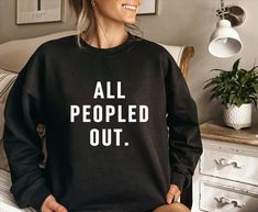 introvert long sleeve sweatshirt All Peopled Out, adult crewneck sweatshirt, funny sarcastic quote, great gift for the sarcastic anti social person, plus sizes available, comical quote, not in the mood sweater, long sleeve fall casual top, 2022 must have Social Person, Mom Crewneck, Fur Mama, Dog Lover Shirt, Dog Owner, Long Sleeve Sweatshirt, Dog Shirt, Shirts With Sayings, Sweater Weather