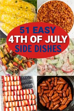 different types of food are shown with the words, easy 4th of july side dishes