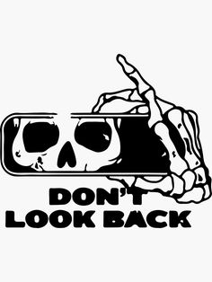 a sticker that says don't look back with a skull in the background