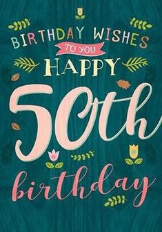 a birthday card with the words, happy 50th