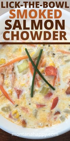 a bowl of smoked salmon chowder with text overlay that reads lick - the - bowl smoked salmon chowder