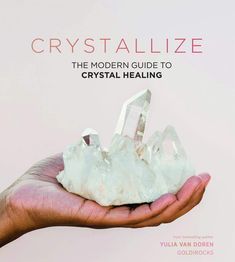 Crystal Books Crystallize: The Modern Guide to Crystal Healing Unique Crystals, Van Doren, Magical Stones, Healing Powers, Healing Properties, Book Set, New Age, Programming, Crystal Healing