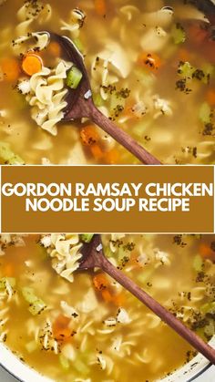 a bowl of chicken noodle soup with a spoon in it and the words gordon ramsay chicken noodle soup recipe