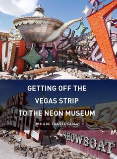 the neon museum is getting off the vegas strip to the neon museum