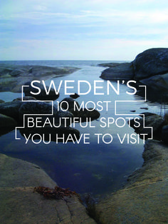 the words sweden's 10 most beautiful spots you have to visit are in white