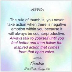 an image with the words, the rules of thumb is you never take action when there is negative emotion within you because it will always be