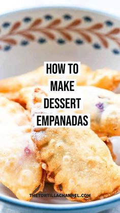 how to make desert empanadas in a bowl with text overlay that reads, how to make desert empanadas