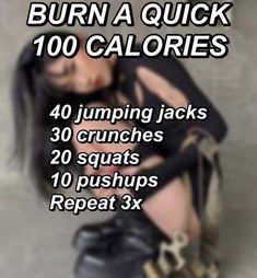 a poster with the words burn a quick 100 calories