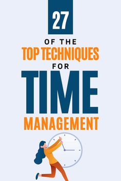 a woman running with a clock in her hand and the words 27 of the top techniques for time management