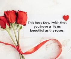 two red roses and a ribbon on a white background with the words, this rose day, i wish that you have a life as beautiful as the roses