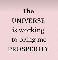 the universe is working to bring me prosperity quote on pink background with black text that reads,