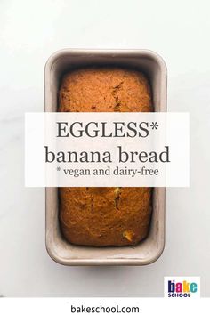 an eggless banana bread in a pan with the text vegan and dairy - free