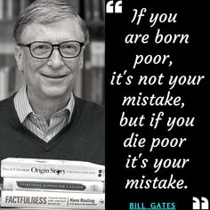 bill gates quote if you are born poor it's not your