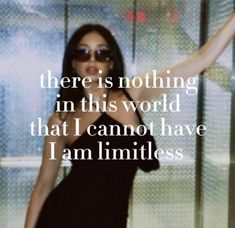 a woman in a black dress is holding her arms out with the words there is nothing in this world that i cannot have i am limitless