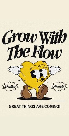 an image of a cartoon character with the words grow with the flow in black and white