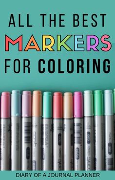 markers are lined up in rows with the words, all the best markers for coloring