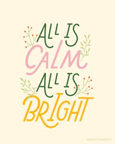 the words all is calm, all is bright written in orange and pink on a white background