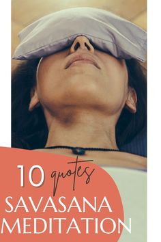 a woman laying in bed with her eyes closed and the words 10 quotes savana meditation